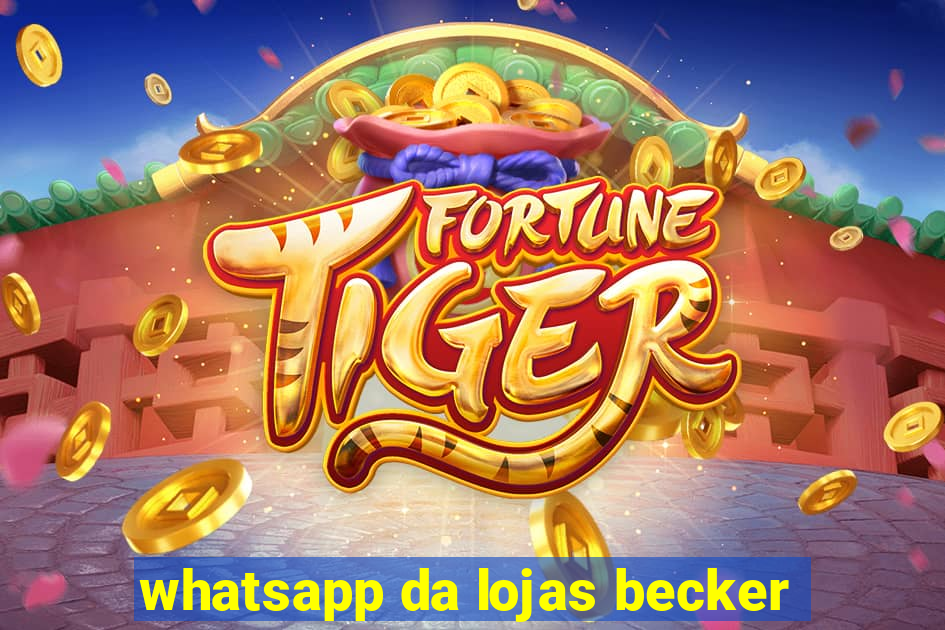 whatsapp da lojas becker